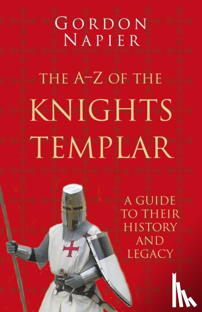 Napier, Gordon - The A-Z of the Knights Templar: Classic Histories Series