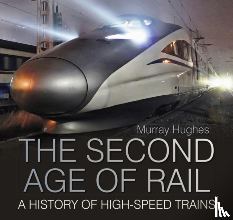 Hughes, Murray - The Second Age of Rail