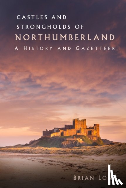 Long, Brian - Castles and Strongholds of Northumberland