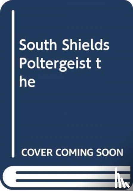 Ritson, Darren W. - The South Shields Poltergeist