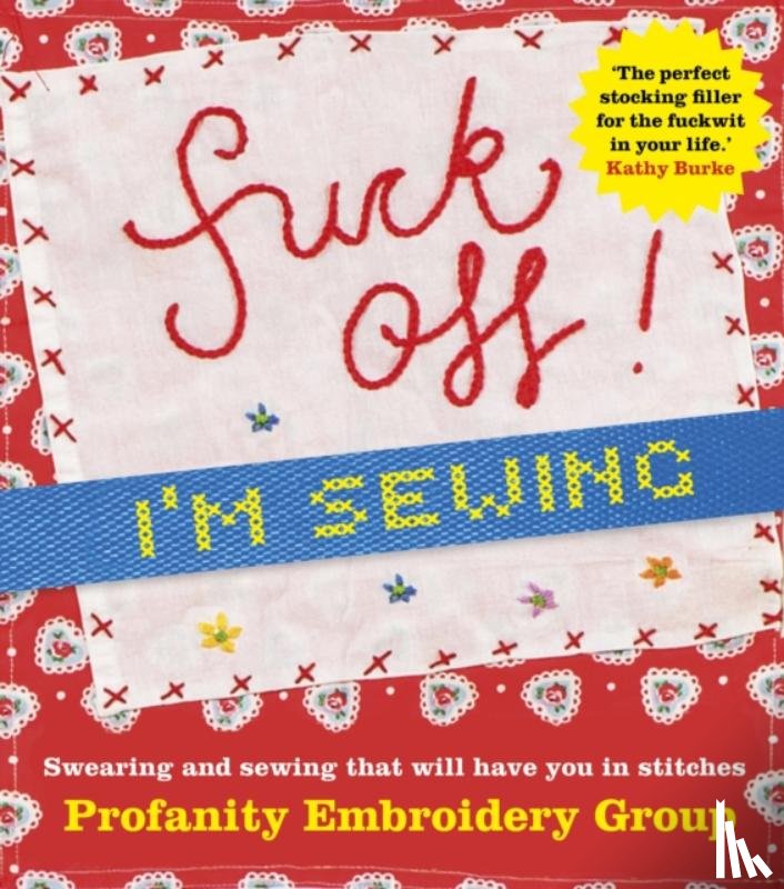 Profanity Embroidery Group - Fuck Off, I'm Sewing