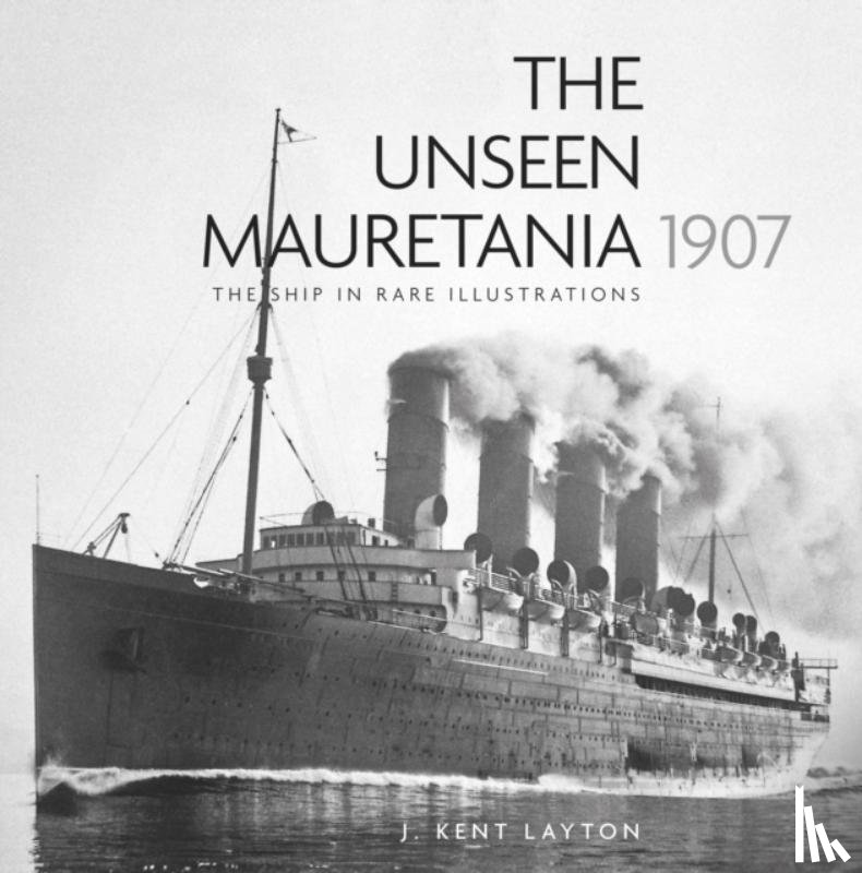 Layton, J. Kent - The Unseen Mauretania 1907
