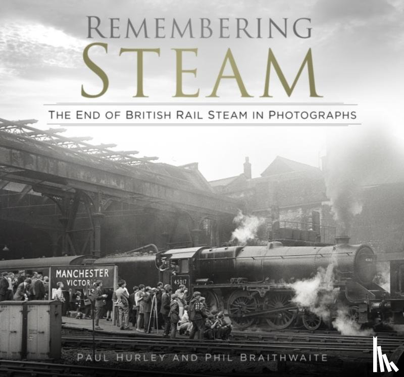 Hurley, Paul, Braithwaite, Phil - Remembering Steam