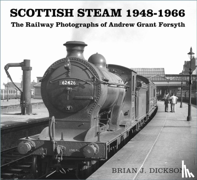 Dickson, Brian J. - Scottish Steam 1948-1966
