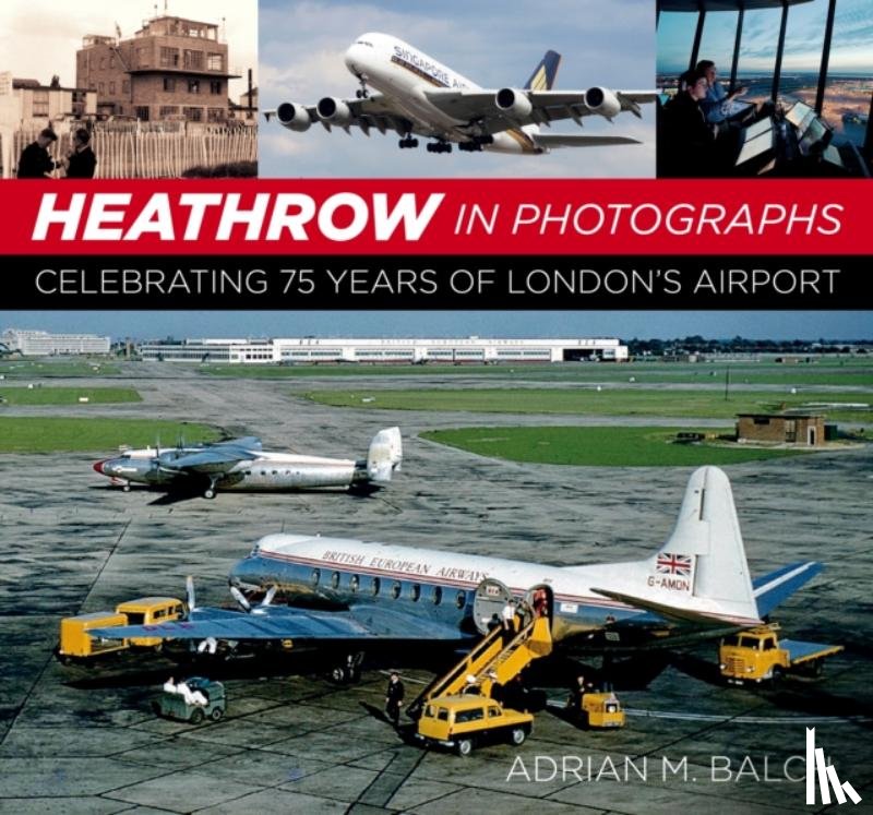 Balch, Adrian - Heathrow in Photographs