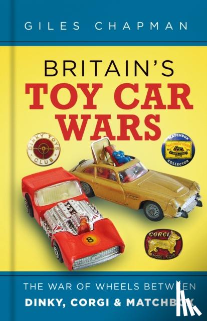 Chapman, Giles - Britain's Toy Car Wars