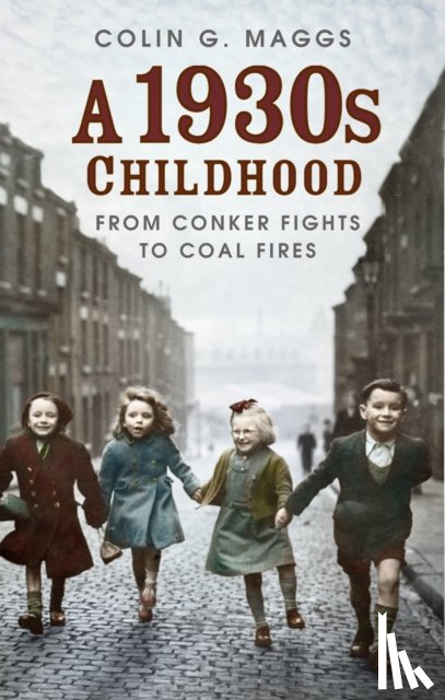 Maggs, Colin G. - A 1930s Childhood