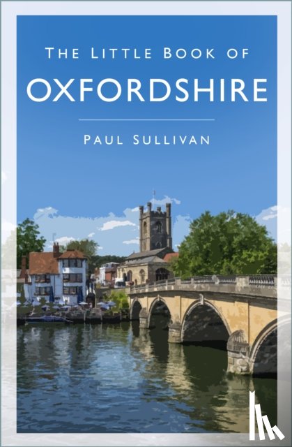 Sullivan, Paul - The Little Book of Oxfordshire