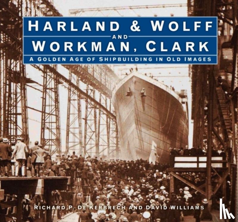 Kerbrech, Richard P. de, Williams, David L. - Harland & Wolff and Workman Clark