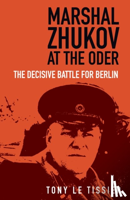 Tissier, Tony - Marshal Zhukov at the Oder