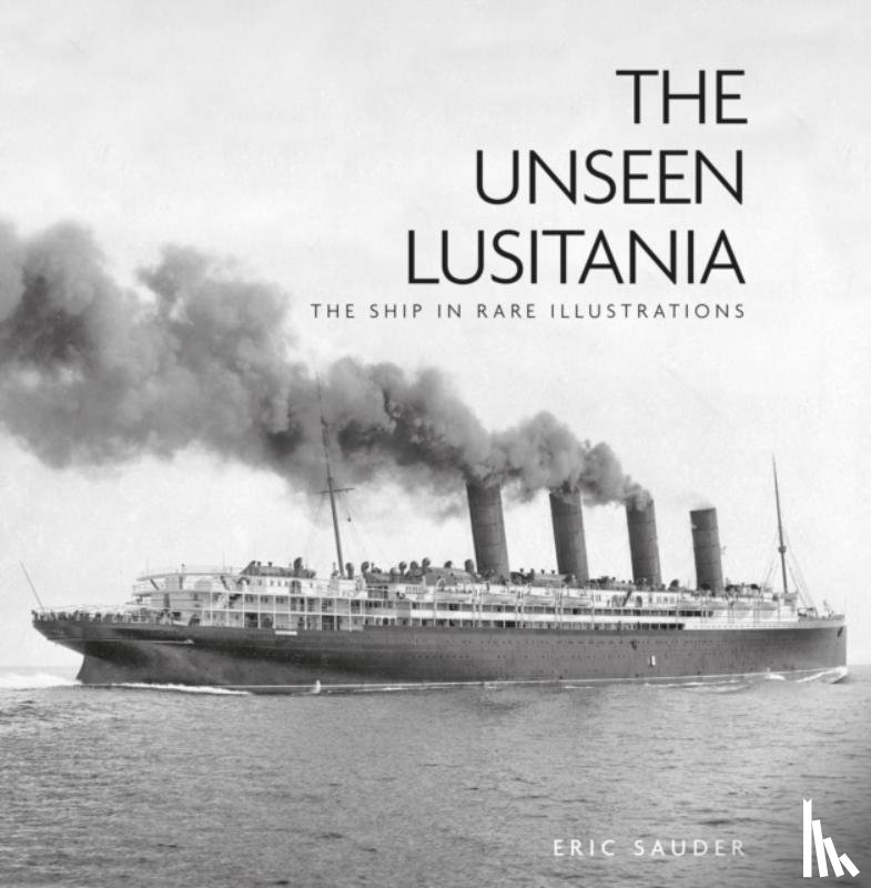 Sauder, Eric - The Unseen Lusitania