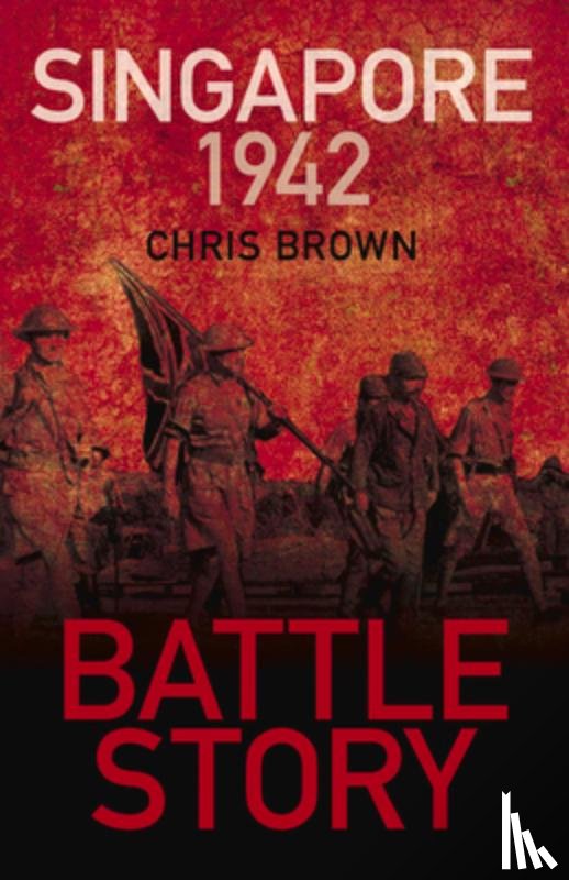 Brown, Dr Chris - Battle Story: Singapore 1942
