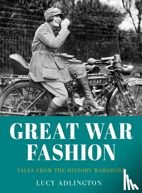 Adlington, Lucy - Great War Fashion