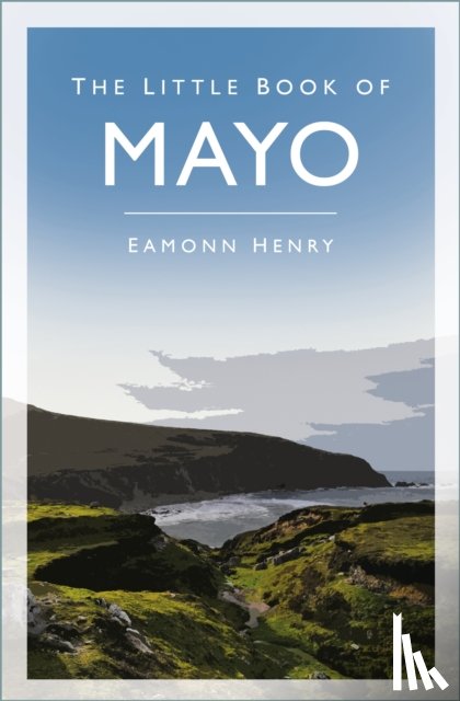 Henry, Eamonn - The Little Book of Mayo