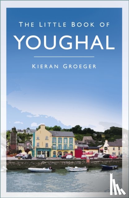 Groeger, Kieran - The Little Book of Youghal