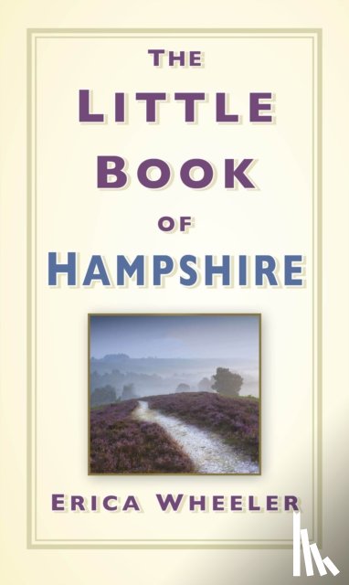 Wheeler, Erica - The Little Book of Hampshire