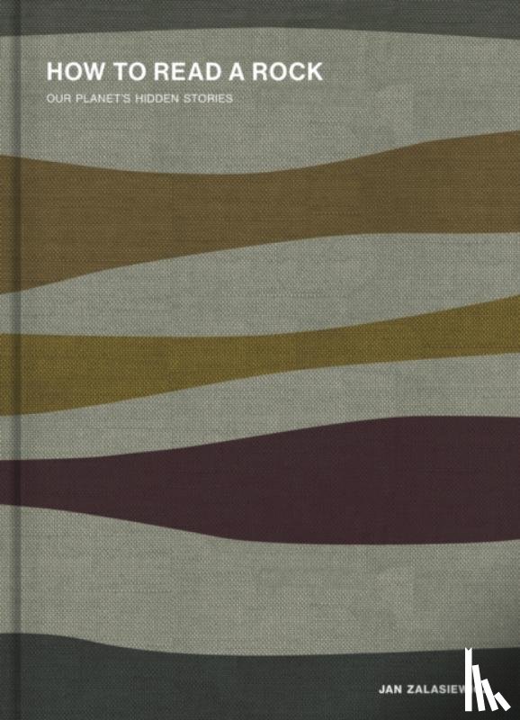 Zalasiewicz, Jan - How to Read a Rock