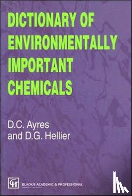 Ayres, David C. (Queen Mary & Westfield College, Hellier, Desmond G. - Dictionary of Environmentally Important Chemicals