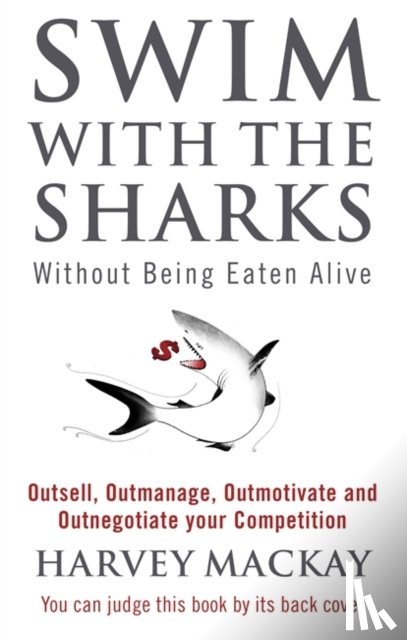 Mackay, Harvey - Swim With The Sharks Without Being Eaten Alive