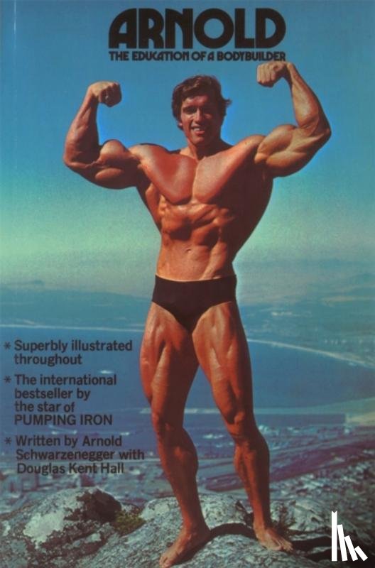 Schwarzenegger, Arnold, Kent Hall, Douglas - Arnold: The Education Of A Bodybuilder