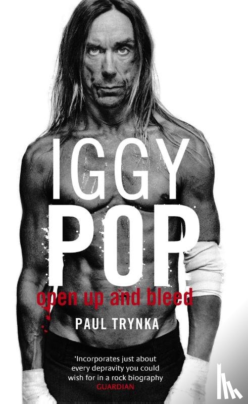 Trynka, Paul - Iggy Pop: Open Up And Bleed