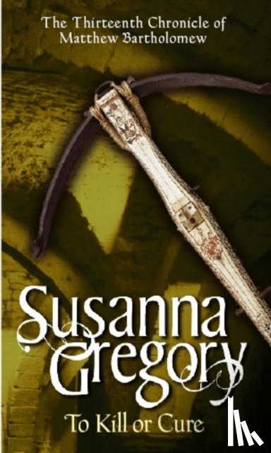 Gregory, Susanna - To Kill Or Cure