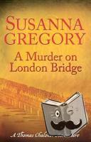 Gregory, Suzanna - Murder on London Bridge