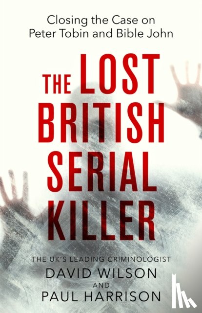 Harrison, Paul, Wilson, David - The Lost British Serial Killer