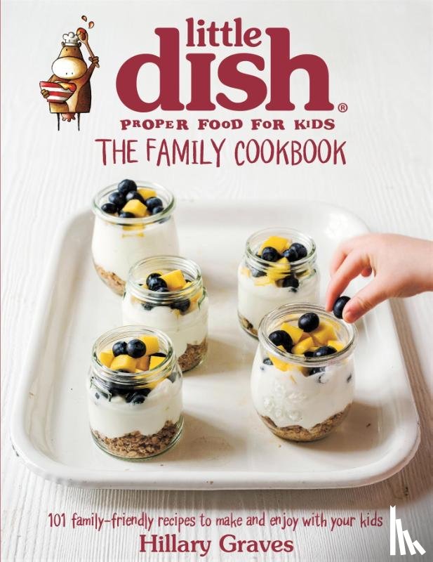 Graves, Hillary - The Little Dish Family Cookbook