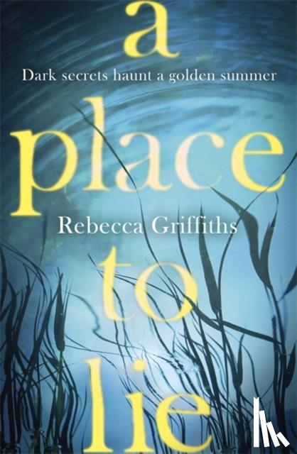 Rebecca Griffiths - A Place to Lie