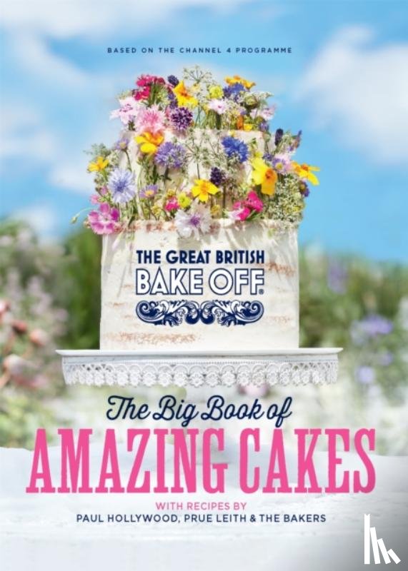 The The Bake Off Team - The Great British Bake Off: The Big Book of Amazing Cakes