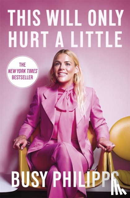 Philipps, Busy - This Will Only Hurt a Little