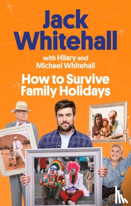 Whitehall, Jack, Whitehall, Michael, Whitehall, Hilary - How to Survive Family Holidays