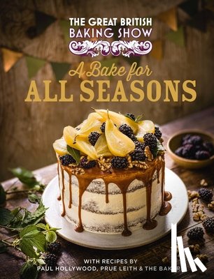 Great British Baking Show Bakers - The Great British Baking Show: A Bake for All Seasons