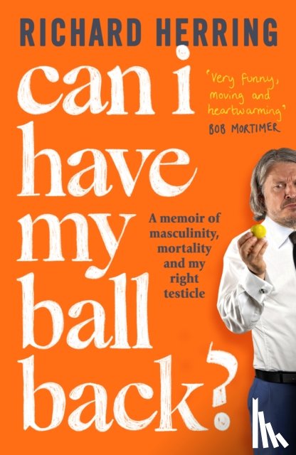 Herring, Richard - Can I Have My Ball Back?