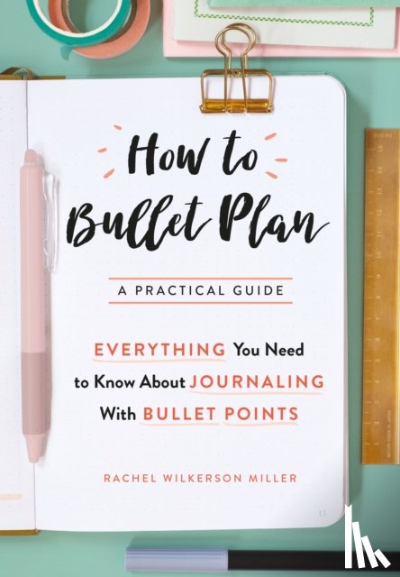Miller, Rachel Wilkerson - How to Bullet Plan
