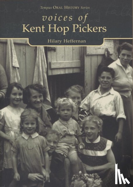 Heffernan, Hilary - Voices of Kent Hop Pickers
