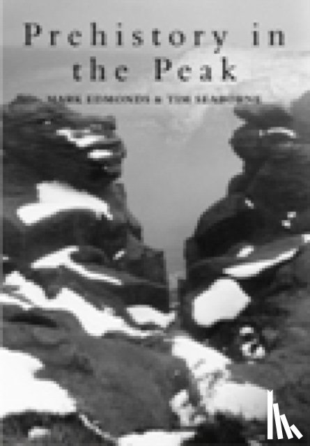 Edmonds, Mark, Seabourne, Tim - Prehistory in the Peak
