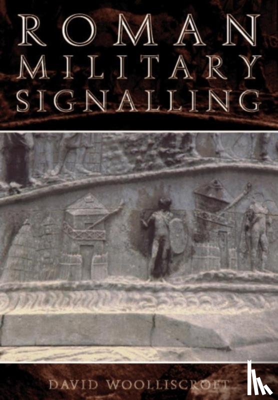 Woolliscroft, David - Roman Military Signalling