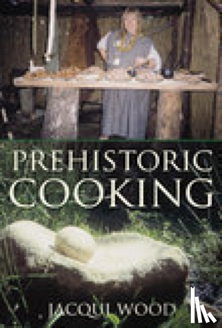 Wood, Jacqui - Prehistoric Cooking