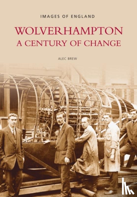Brew, Alec - Wolverhampton - A Century of Change: Images of England