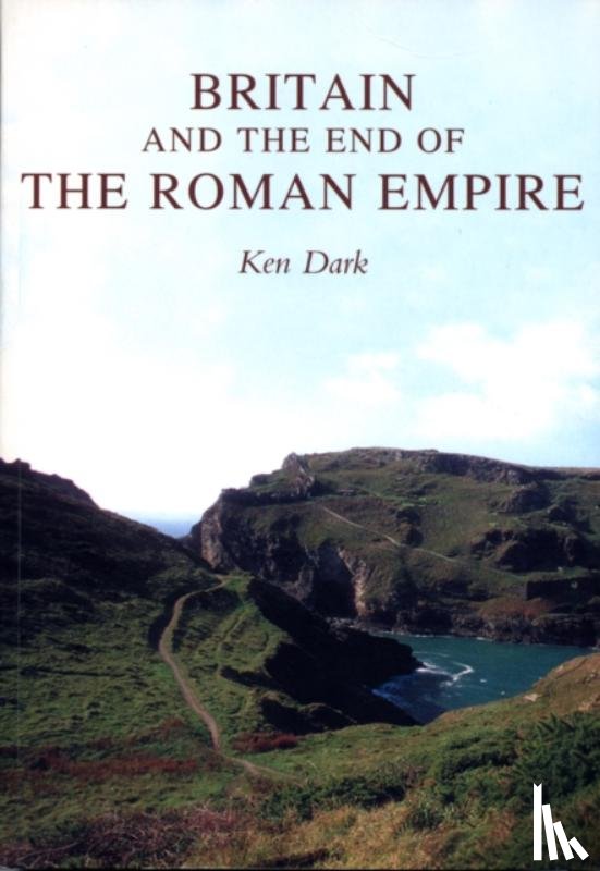 Dark, Ken - Britain and the End of the Roman Empire