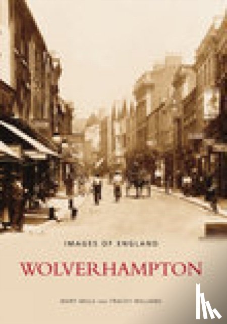 Mills, Mary, Williams, Tracey - Wolverhampton: Images of England