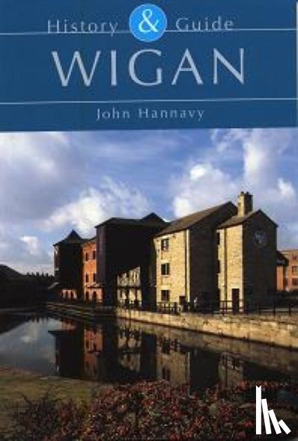 Hannavy, John - Wigan: History and Guide
