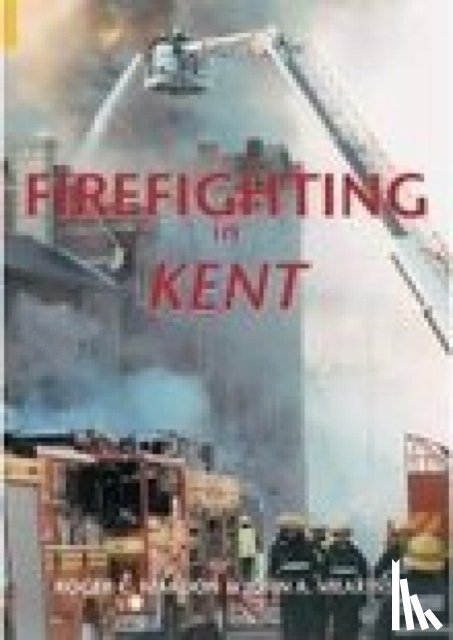 Mardon, Roger C, Meakins, John A - Firefighting in Kent