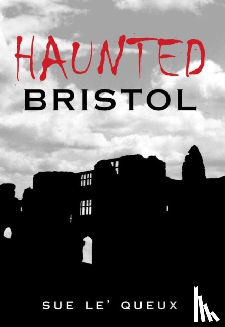 Le'Queux, Sue - Haunted Bristol