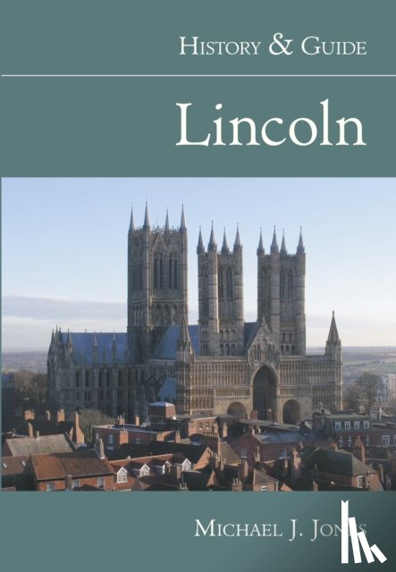 Jones, Michael J - Lincoln: History and Guide