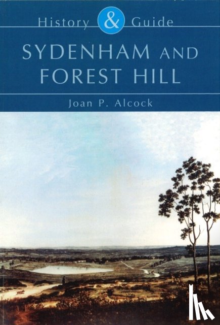 Alcock, Joan P. - Sydenham and Forest Hill: History and Guide
