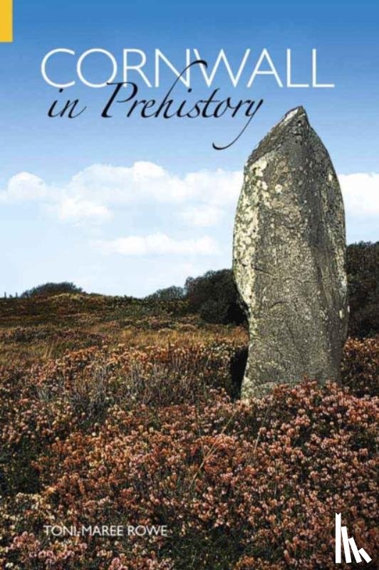 Rowe, Toni-Maree - Cornwall in Prehistory