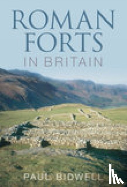 Bidwell, Paul - Roman Forts in Britain